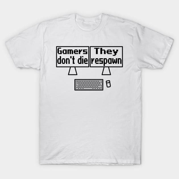 Gamers don't die, they respawn T-Shirt by WolfGang mmxx